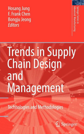 Trends in Supply Chain Design and Management: Technologies and Methodologies