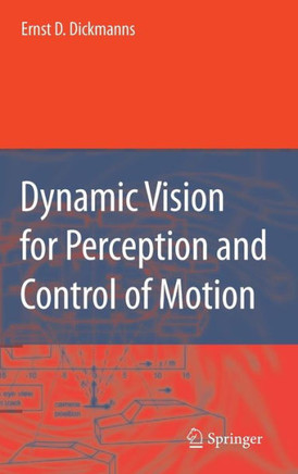 Dynamic Vision for Perception and Control of Motion