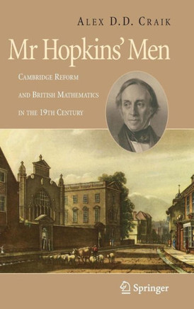 Mr. Hopkins' Men: Cambridge Reform and British Mathematics in the 19th Century