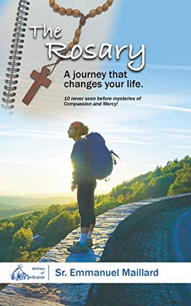 The Rosary : A Journey That Changes Your Life