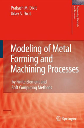Modeling of Metal Forming and Machining Processes: By Finite Element and Soft Computing Methods