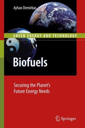 Biofuels: Securing the Planet's Future Energy Needs