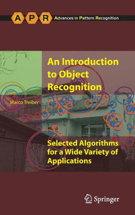 An Introduction to Object Recognition: Selected Algorithms for a Wide Variety of Applications