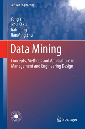 Data Mining: Concepts, Methods and Applications in Management and Engineering Design