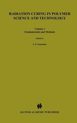 Radiation Curing in Polymer Science and Technology: Fundamentals and Methods