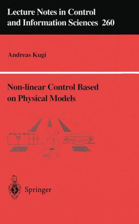 Non-Linear Control Based on Physical Models: Electrical, Mechanical and Hydraulic Systems
