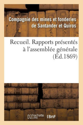 Recueil. Rapports Pr??ent?? ??l'Assembl?? G????ale