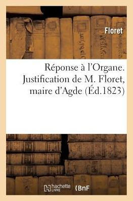 R??onse ??l'Organe. Justification de M. Floret, Maire d'Agde