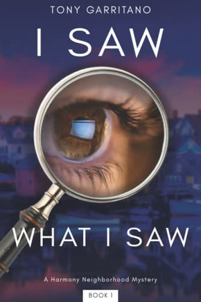 I Saw What I Saw : A Harmony Neighborhood Mystery