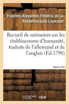 Recueil de M??oires Sur Les ??ablissemens d'Humanit?? Vol. 12, M??oire N??31: Traduits de l'Allemand Et de l'Anglais.