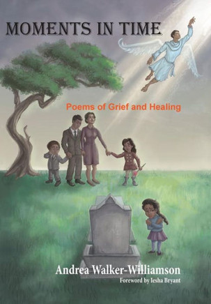 Moments In Time Poems Of Grief And Healing
