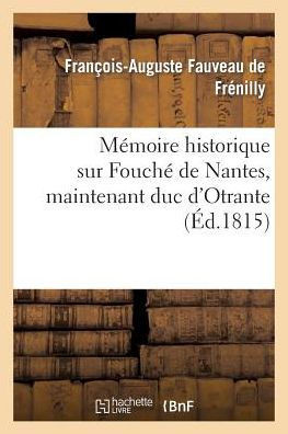 M??oire Historique Sur Fouch??de Nantes, Maintenant Duc d'Otrante, Par Un Anglais