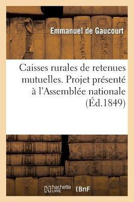 Caisses Rurales de Retenues Mutuelles. Projet Pr??ent????l'Assembl?? Nationale