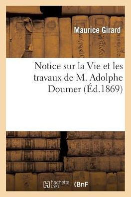 Notice Sur La Vie Et Les Travaux de M. Adolphe Doumer