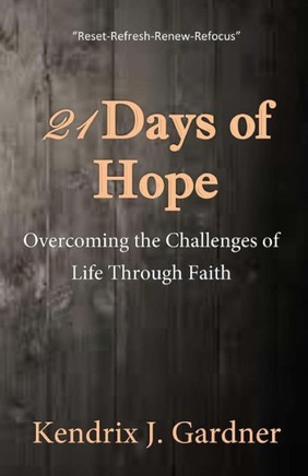 21 Days Of Hope: Overcoming The Challenges Of Life Through Faith