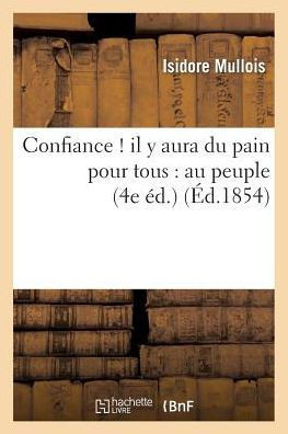 Confiance ! Il Y Aura Du Pain Pour Tous: Au Peuple (4e ??.)