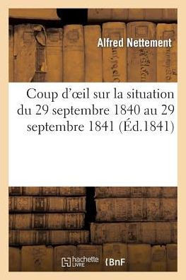 Coup d'Oeil Sur La Situation Du 29 Septembre 1840 Au 29 Septembre 1841, Pour Faire Suite: Au 'Point de Vue Providentiel de l'Histoire de Henri de Bour