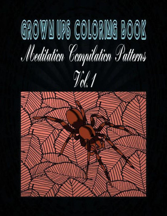 Grown Ups Coloring Book Meditation Compilation Patterns Vol. 1 Mandalas