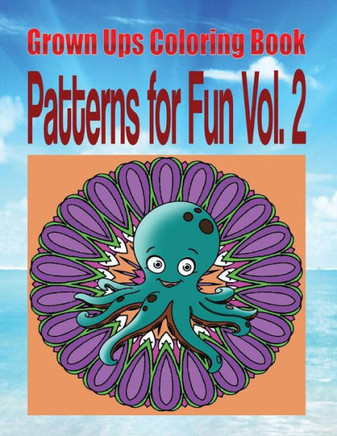Grown Ups Coloring Book Patterns For Fun Vol. 2 Mandalas
