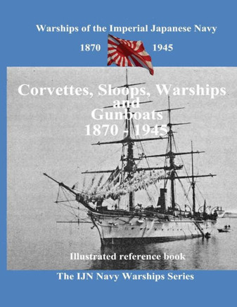 Printing And Selling Books : Corvettes, Sloops, Warships And Gunboat Of The Imperial Japanese Navy