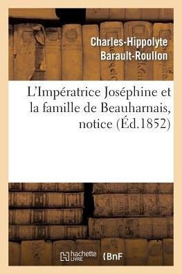 L'Imp??atrice Jos??hine Et La Famille de Beauharnais, Notice
