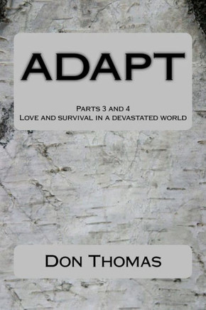 Adapt Parts 3 And 4: Love And Survival In A Devastated World