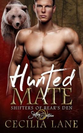 Hunted Mate: A Shifting Destinies Romance (Shifters of Bear's Den)