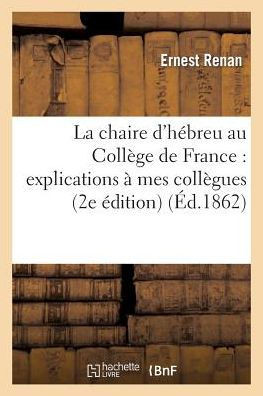 La Chaire d'H??reu Au Coll??e de France: Explications ??Mes Coll??ues (2e ??ition)
