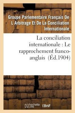La Conciliation Internationale: Le Rapprochement Franco-Anglais