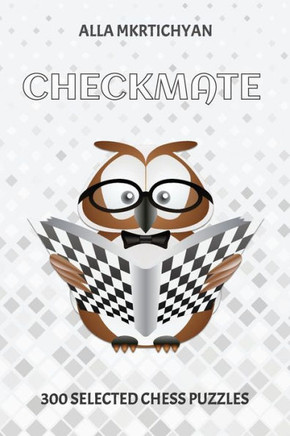 Checkmate: 300 Selected Chess Puzzles
