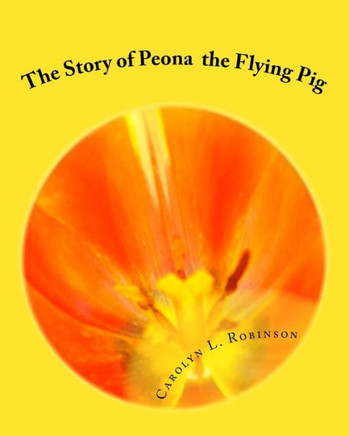 The Story Of Peona: The Flying Pig