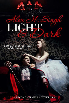 Light & Dark: Will Her Light Take Him Out Of Darkness? (Second Chances Novella)
