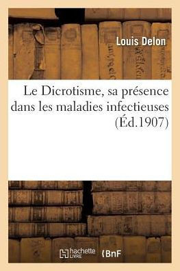 Le Dicrotisme, Sa Pr??ence Dans Les Maladies Infectieuses