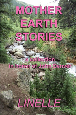 Mother Earth Stories: A Collection In Honor Of John Denver