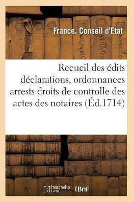 Recueil Des ??its D??larations, Ordonnances, Tarifs, Arrests, Ou Conseil