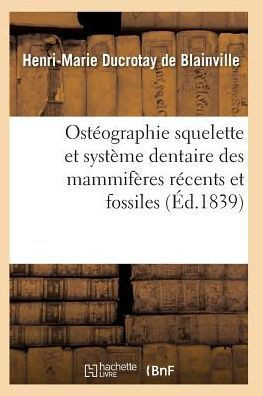 Ost??graphie Compar?? Du Squelette Et Du Syst??e Dentaire Des Mammif??es Tome 3 Atlas