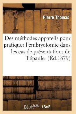 Appareils Et Des Instruments Employ?? Pratiquer l'Embryotomie Cas de Pr??entations de l'??aule