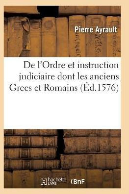 de l'Ordre Et Instruction Judiciaire Dont Les Anciens Grecs Et Romains