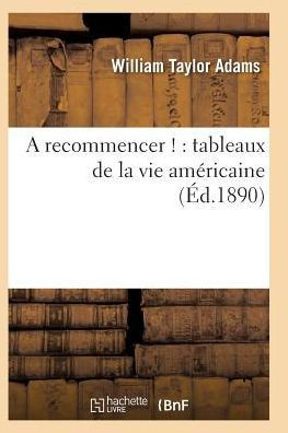 A Recommencer !: Tableaux de la Vie Am??icaine