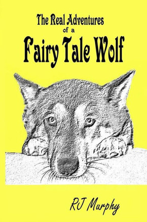 The Real Adventures Of A Fairy Tale Wolf