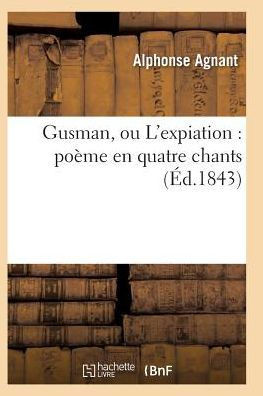 Gusman, Ou l'Expiation: Po??e En Quatre Chants