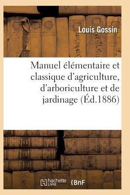 Manuel Classique d'Agriculture d'Arboriculture Et de Jardinage, Diverses Parties de la France 15e ??