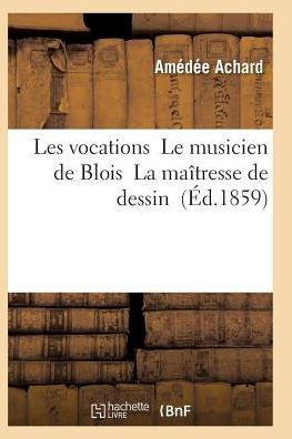 Les Vocations Le Musicien de Blois La Ma??resse de Dessin