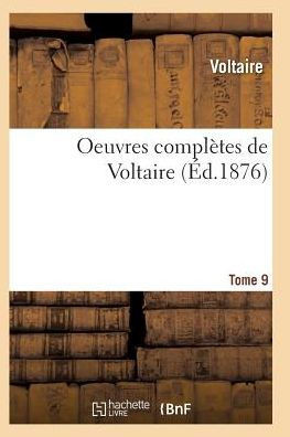 Oeuvres Compl??es de Voltaire. Tome 9