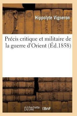 Pr??is Critique Et Militaire de la Guerre d'Orient