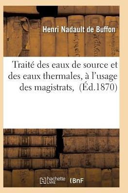 Trait??Des Eaux de Source Et Des Eaux Thermales, ??l'Usage Des Magistrats