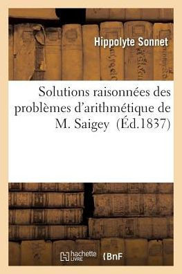 Solutions Raisonn??s Des Probl??es d'Arithm??ique de M. Saigey