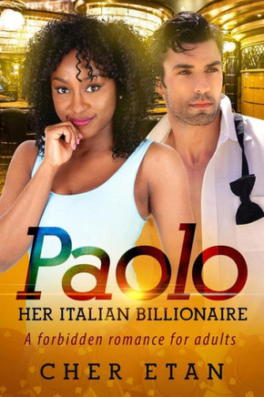 Paolo, Her Italian Billionaire: A Bwwm Revenge Love Story For Adults