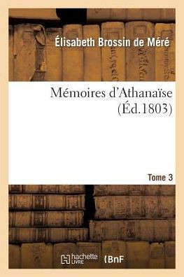 M??oires d'Athana??e. Tome 3