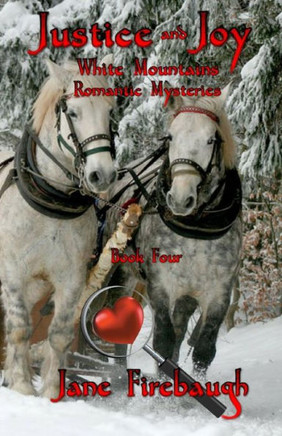 Justice And Joy (White Mountains Romantic Mysteries) (Volume 4)